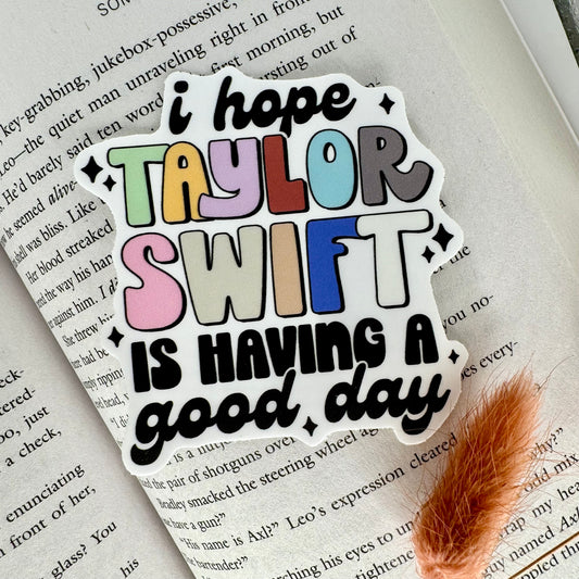 I Hope Taylor Swift is Having a Good Day Sticker